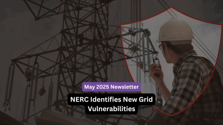 Keentel Engineering Insights: NERC Identifies New Grid Vulnerabilities – May 2025 Newsletter
